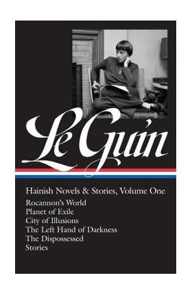 Ursula K. Le Guin: Hainish Novels and Stories Vol. 1 (Loa #296): Rocannon's World / Planet of Exile / City of Illusions / The Left Hand of Darkness / - Ursula K. Le Guin