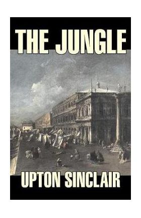 The Jungle by Upton Sinclair, Fiction, Classics - Upton Sinclair
