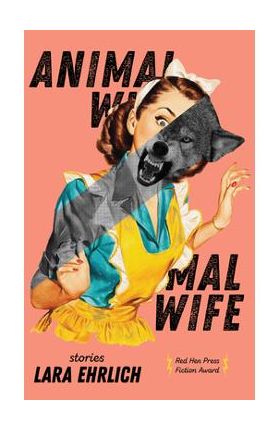 Animal Wife - Lara Ehrlich