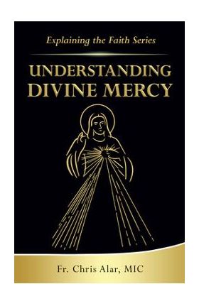 Understanding Divine Mercy - Fr Chris Alar