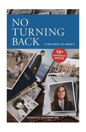 No Turning Back: A Witness to Mercy, 10th Anniversary Edition - Donald H. Calloway