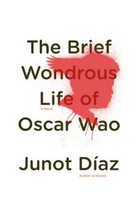 The Brief Wondrous Life of Oscar Wao - Junot D&#65533;az