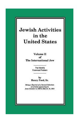 The International Jew Volume II: Jewish Activities in the United States - Henry Ford