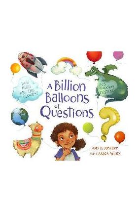 A Billion Balloons of Questions - Amy B. Moreno