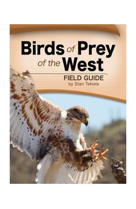 Birds of Prey of the West Field Guide - Stan Tekiela