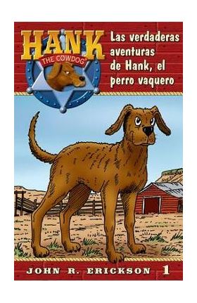 Las Verdaderas Aventuras de Hank, El Perro Vaquero - John R. Erickson