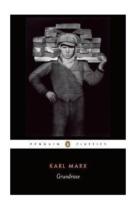 Grundrisse: Foundations of the Critique of Political Economy - Karl Marx