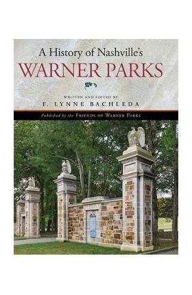 A History of Nashville's Warner Parks - F. Lynne Bachleda