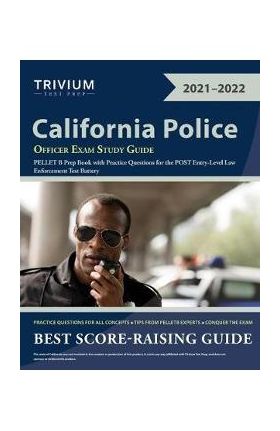 California Police Officer Exam Study Guide: PELLET B Prep Book with Practice Questions for the POST Entry-Level Law Enforcement Test Battery - Trivium