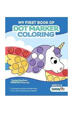 My First Book of Dot Marker Coloring: (Preschool Prep; Dot Marker Coloring Sheets with Turtles, Planets, and More) (Ages 2 - 4) - Woo! Jr. Kids Activities