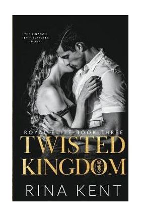 Twisted Kingdom: A Dark High School Bully Romance - Rina Kent