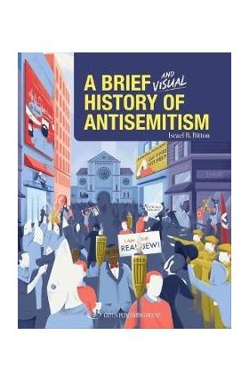 A Brief and Visual History of Anti-Semitism - Israel B. Bitton