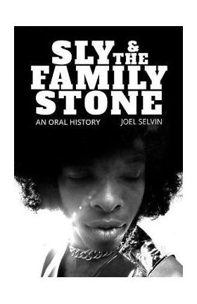 Sly & the Family Stone: An Oral History - Joel Selvin