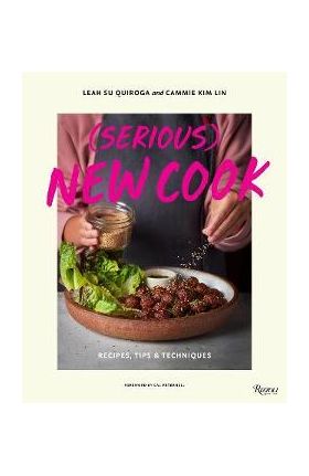 (Serious) New Cook: Recipes, Tips, and Techniques - Leah Su Quiroga