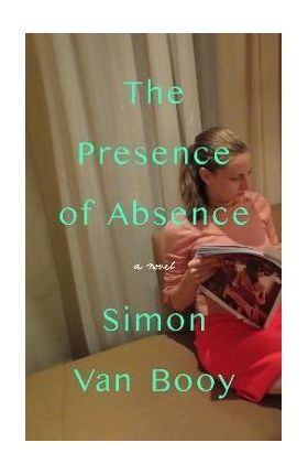 The Presence of Absence - Simon Van Booy