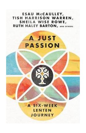 A Just Passion: A Six-Week Lenten Journey - Ruth Haley Barton