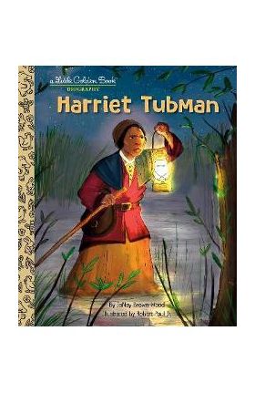 Harriet Tubman: A Little Golden Book Biography - Janay Brown-wood