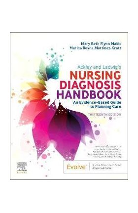 Ackley and Ladwig's Nursing Diagnosis Handbook: An Evidence-Based Guide to Planning Care - Mary Beth Flynn Makic