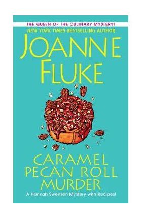 Caramel Pecan Roll Murder: A Delicious Culinary Cozy Mystery - Joanne Fluke