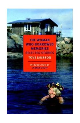 The Woman Who Borrowed Memories: Selected Stories - Tove Jansson