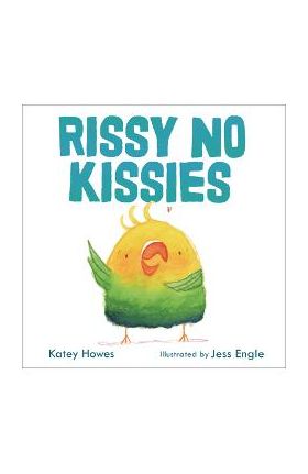 Rissy No Kissies - Katey Howes