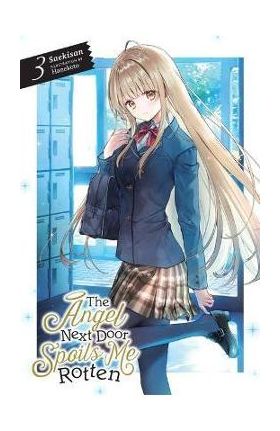 The Angel Next Door Spoils Me Rotten, Vol. 3 (Light Novel) - Saekisan