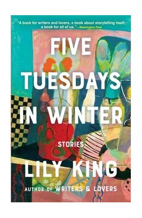 Five Tuesdays in Winter - Lily King