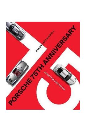 Porsche 75th Anniversary: Expect the Unexpected - Randy Leffingwell