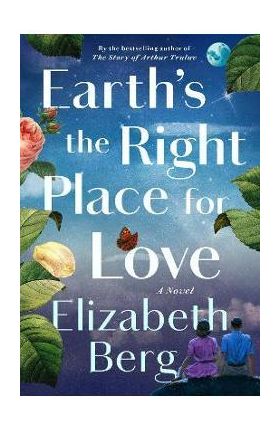 Earth's the Right Place for Love - Elizabeth Berg