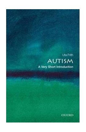 Autism: A Very Short Introduction - Uta Frith