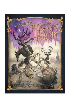 Gris Grimly's Tales from the Brothers Grimm - Jacob And Wilhelm Grimm