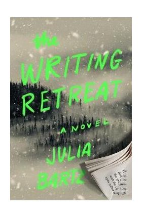 The Writing Retreat - Julia Bartz