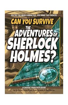 Can You Survive the Adventures of Sherlock Holmes?: A Choose Your Path Book - Arthur Conan Doyle