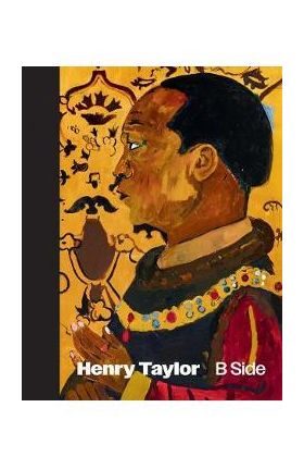 Henry Taylor: B Side - Henry Taylor