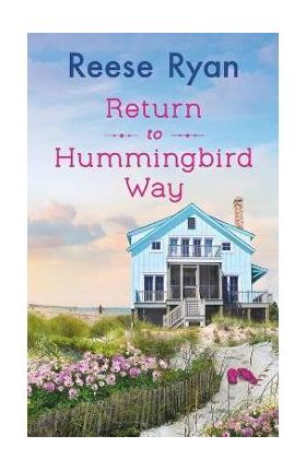 Return to Hummingbird Way: Includes a Bonus Novella - Reese Ryan