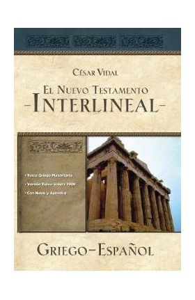 El Nuevo Testamento Interlineal Griego-Español - César Vidal