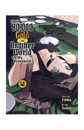 Saving 80,000 Gold in Another World for My Retirement 2 (Light Novel) - Funa