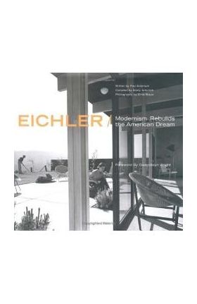 Eichler: Modernism Rebuilds the American Dream - Marty Arbunich