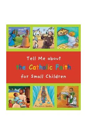 Tell Me about the Catholic Faith for Small Children - Christine Pedotti