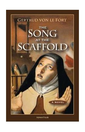 The Song at the Scaffold - Gertrude Von Le Fort