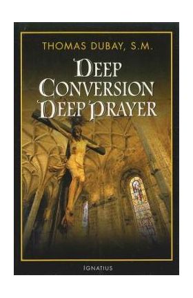 Deep Conversion/Deep Prayer - Thomas Dubay