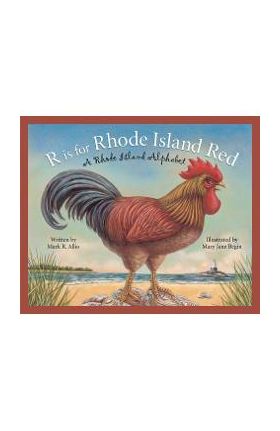 Is for Rhode Island Red: A Rhode Island Alphabet - Mark Allio