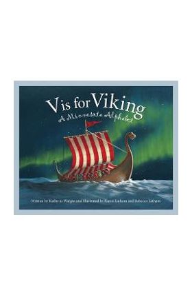 V Is for Viking: A Minnesota Alphabet - Kathy-jo Wargin