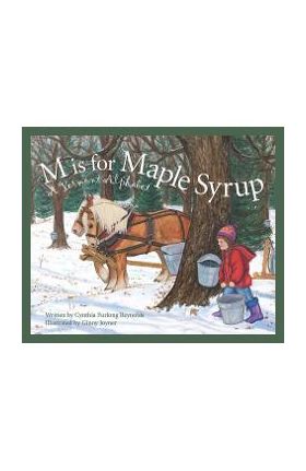 M Is for Maple Syrup: A Vermont Alphabet - Cynthia Furlong Reynolds