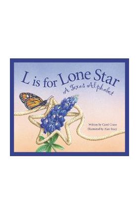 L Is for Lone Star: A Texas Alphabet - Carol Crane