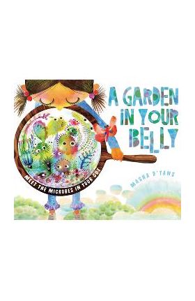 A Garden in Your Belly: Meet the Microbes in Your Gut - Masha D'yans