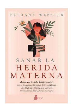 Sanar La Herida Materna - Bethany Webster