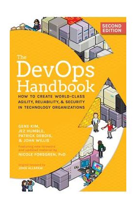 The Devops Handbook: How to Create World-Class Agility, Reliability, & Security in Technology Organizations - Gene Kim