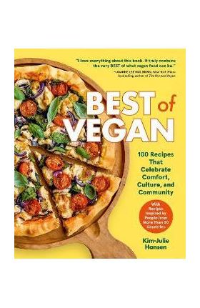 Best of Vegan: 100 Recipes That Celebrate Comfort, Culture, and Community - Kim-julie Hansen