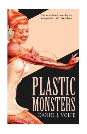 Plastic Monsters - Daniel J. Volpe